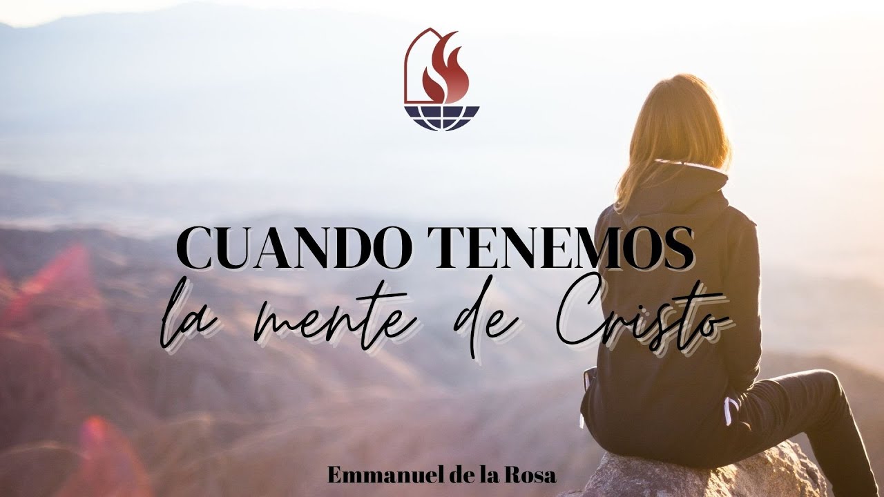 Cuando Tenemos la Mente de Cristo Emmanuel de la Rosa