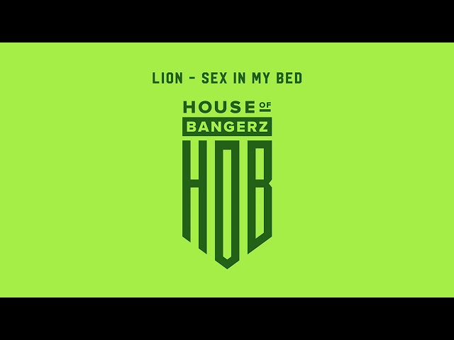 Lion - Sex In My Bed