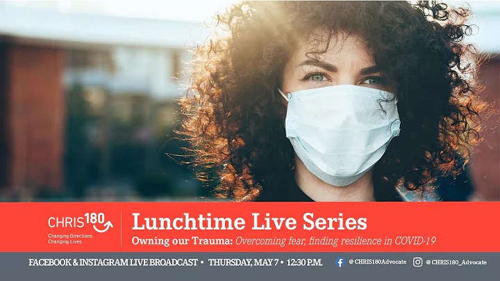 Lunchtime Live: Owning Our Trauma - Overcoming fear, finding resilience in COVID-19