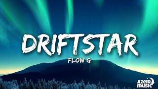 Flow G - Driftstar (lyrics)