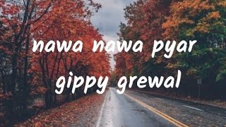 nawa nawa pyar gippy grewal lyrics video PB punjab lyrics video