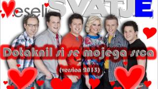 Video thumbnail of "VESELI SVATJE - Dotaknil si se mojega srca (version 2013) PROMO"