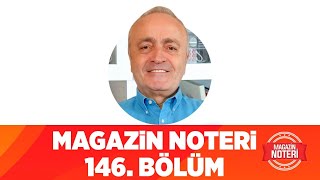 Magazin Noteri 146. Bölüm | Magazin Noteri