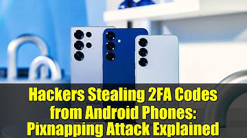 Hackers Stealing 2FA Codes from Android Phones: Pixnapping Attack Explained
