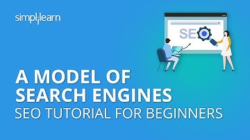 A Model Of Search Engines | SEO Tutorial For Beginners | Simplilearn