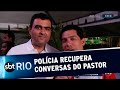 Caso Flordelis: polícia recupera conversas do Pastor Anderson
