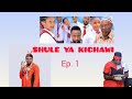 SHULE YA KICHAWI Ep 1