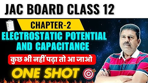 ELECTROSTATIC POTENTIAL AND CAPACITANCE ONE SHOT JAC BOARD CLASS 12 || PHYSICS CLASS 12 JAC BOARD