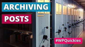 Archiving Posts In WordPress - WPQuickies