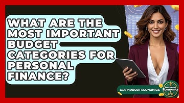 What Are The Most Important Budget Categories For Personal Finance? - Learn About Economics