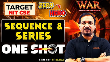 Sequence & Series - One Shot | JEE 2026 | Target NIT CSE | JEE Maths | WAR Series | Kiran Sir