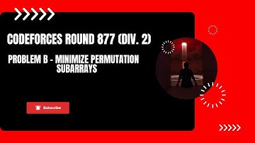 Problem B - Minimize Permutation Subarrays | Codeforces Round 877 (Div. 2) | (Bengali Explanation)