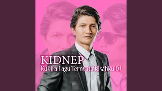 Kukira Lagu Ternyata Kisahku DJ