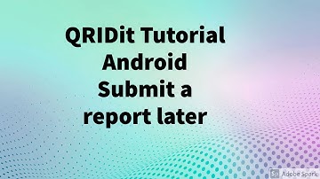 QRS Reporting App for Android Submit a report later