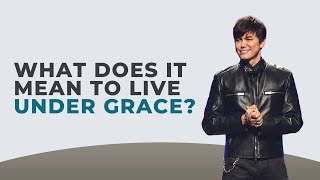 What Does It Mean To Live Under Grace? | Joseph Prince
