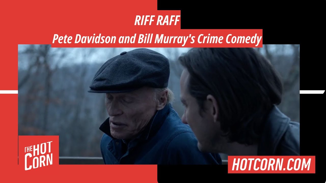 RIFF RAFF | Pete Davidson and Bill Murray's Crime Comedy | HOT CORN