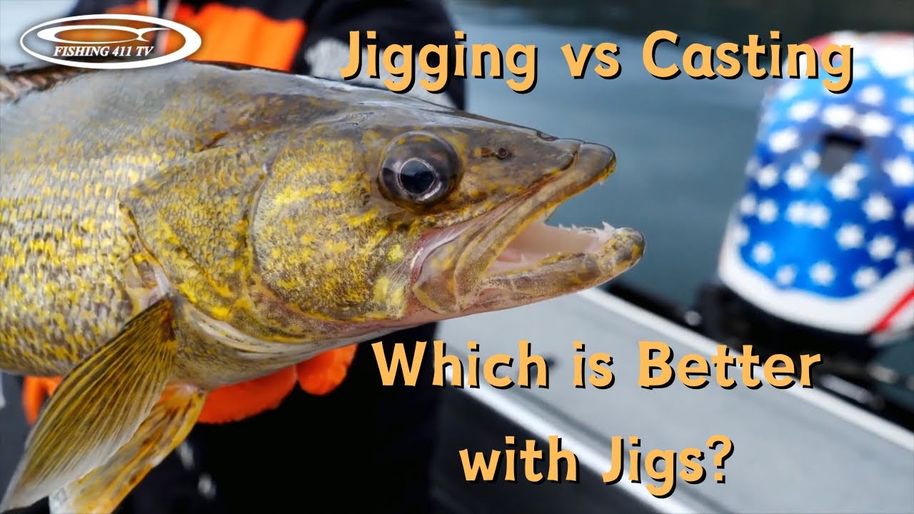 Jigging or Casting? Which is better with jigs? 