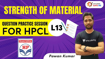 L13 : Question Practice Session for HPCL | Strength of Material | GATE & ESE Exams | Pawan Kumar