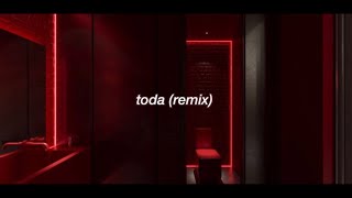 toda (remix) pero estás en el baño de la discoteca