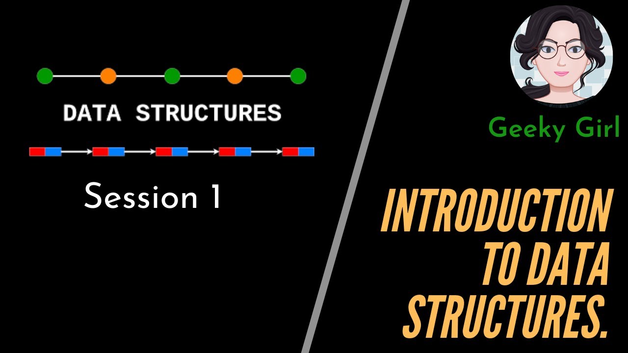 Introduction to Data structures | Data Structures Tutorial | Geeky Girl ...