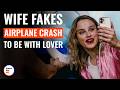 Wife Fakes Airplane Crash To Be With Lover DramatizeMe 