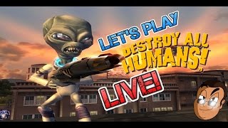 Lets Play Destroy All Humans LIVE!
