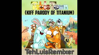 Tabletown Kiff Parody Of Anium By David Guetta Ft. Sia