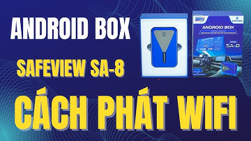 Hướng Dẫn Phát Wifi Trên Sản Phẩm Android Box Safeview SA-8