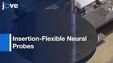 Insertion-Flexible Neural Probes: Rigid Stiffeners With Biodissolvable Adhesive l Protocol Preview