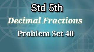 Problem Set 40 class 5th | Decimal Fractions | Maharashtra Board