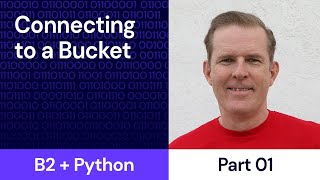 Part 1: Connecting to a Bucket  [Backblaze B2 + Python Series]