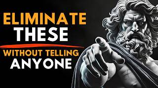 7 Things You Must Quietly Remove From Your Life | Stoicism for Inner Peace & Success