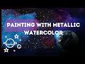 Metallic And Pearlescent  Watercolor