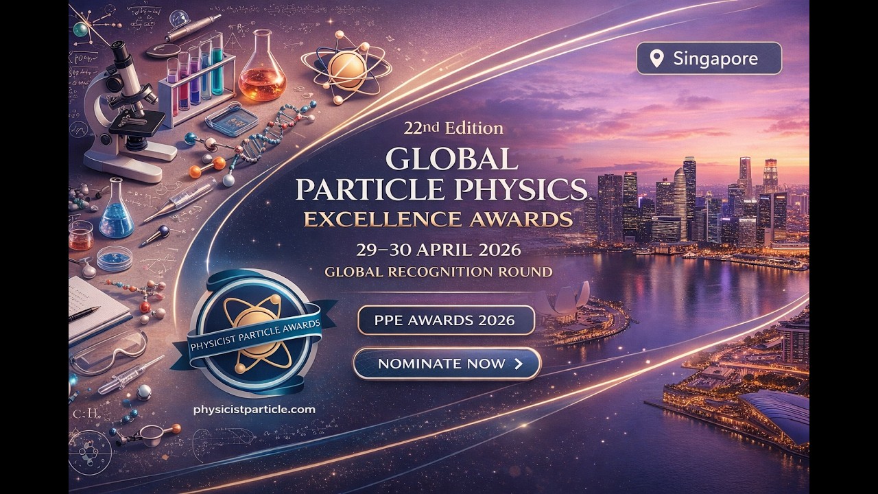 22nd Edition of Global Particle Physics Excellence Awards | 29–30 April 2026