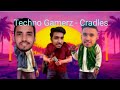 Techno Gamerz - Cradles