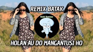 DJ Batak Slow !!! HOLAN AU DO MANGANTUSI HO - By Riski Remixer