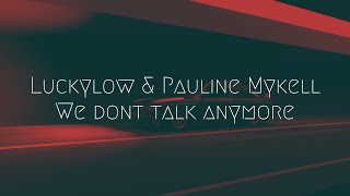 Luckylow &amp; Pauline Mykell - We Don&#39;t Talk Anymore | Extended Remix