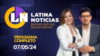 LATINA EN VIVO: BUENAS NUEVAS, MALAS NUEVAS | MARTES 07 DE MAYO DE 2024