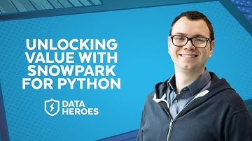 Snowflake Data Superhero Chris Hastie Explains How Snowpark for Python unlocks a Wealth of Value