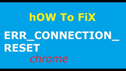 How to fix ERR_CONNECTION_RESET 