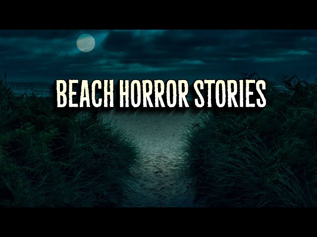 3 Creepy True BEACH Horror Stories (Vol. 2) class=