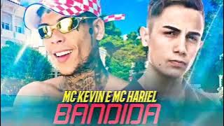MC Kevin e MC Hariel - Bandida (DJay W)