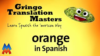 Orange in Spanish - Gringo Translation Masters | Morgan Madness