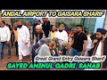 Andal airport to gaisara sharif   sayed aminul qadri  great grand entry gaisara sharif 2024