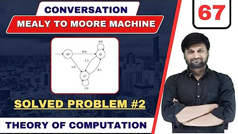 Conversation of Mealy Machine to Moore Machine ⚡AUTOMATA🔥TOC⚡FLAT⚡ Problem-2
