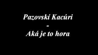Video thumbnail of "Pazovskí Kacúri -Aká je to hora.wmv"