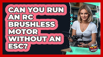 Can You Run An RC Brushless Motor Without An ESC? - RC Toy Central