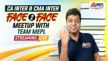 LIVE Face To Face Meetup Session  For CA & CMA Inter With TEAM MEPL | Mohit Agarwal