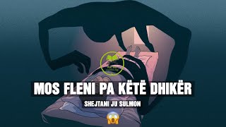 Mos flini pa kete dhiker - Shejtani ju sulmon