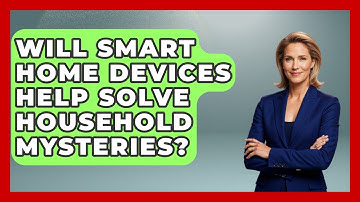 Will Smart Home Devices Help Solve Household Mysteries? | Explaining Household Mysteries News